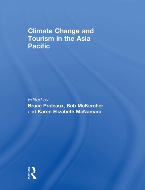 Book cover of: Climate Change and Tourism in the Asia Pacific. By: Bruce Prideaux