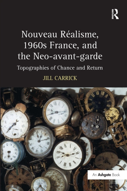 Book cover of: Nouveau R?isme, 1960s France, and the Neo-avant-garde. By: Jill Carrick