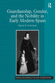 Book cover of: Guardianship, Gender, and the Nobility in Early Modern Spain. By: Grace E. Coolidge