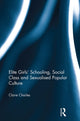 Book cover of: Elite Girls' Schooling, Social Class and Sexualised Popular Culture. By: Claire Charles