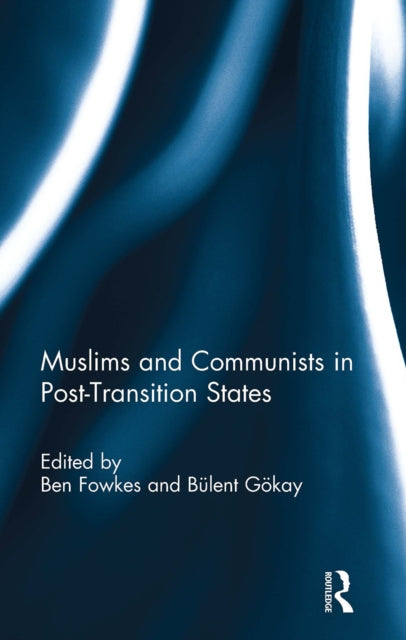Book cover of: Muslims and Communists in Post-Transition States