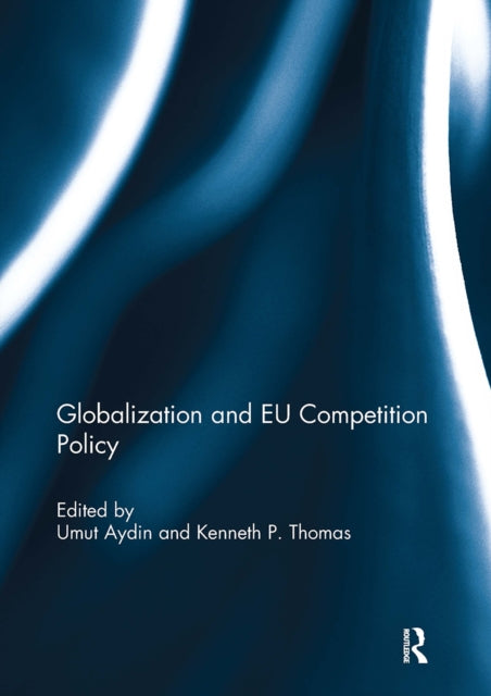Book cover of: Globalization and EU Competition Policy. By: Umut Aydin