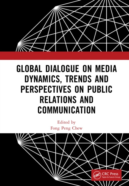 Book cover of: Global Dialogue on Media Dynamics, Trends and Perspectives on Public Relations and Communication. By: Fong Peng Chew
