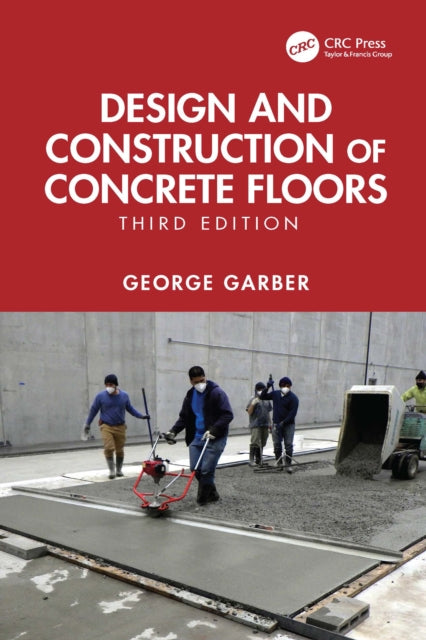 Book cover of: Design and Construction of Concrete Floors. By: George Garber