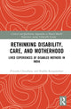 Book cover of: Rethinking Disability, Care, and Motherhood