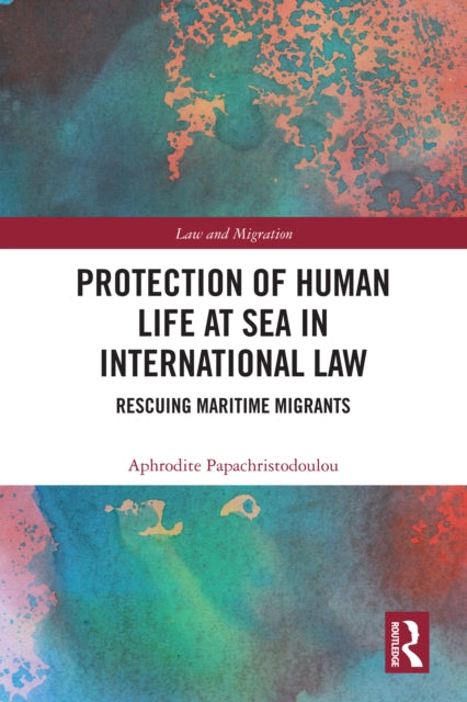 Book cover of: Protection of Human Life at Sea in International Law