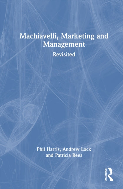 Book cover of: Machiavelli, Marketing and Management