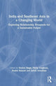 Book cover of: India and Southeast Asia in a Changing World. By: Shailza Singh