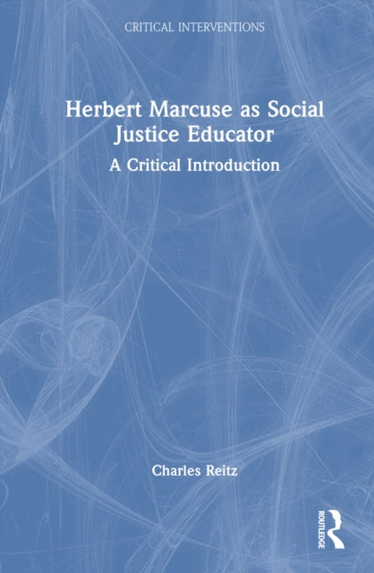 Book cover of: Herbert Marcuse as Social Justice Educator. By: Charles Reitz