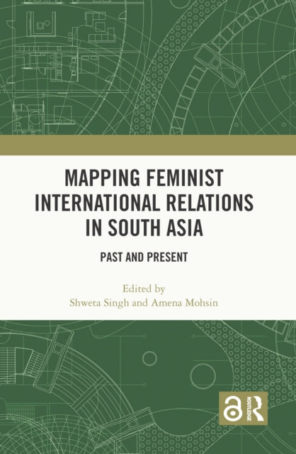 Book cover of: Mapping Feminist International Relations in South Asia. By: Shweta Singh