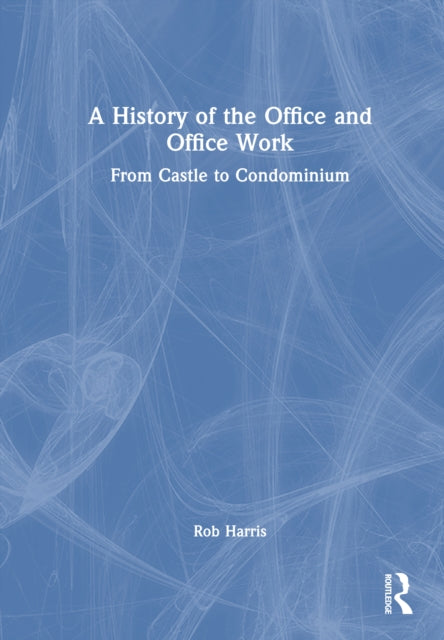 Book cover of: History of the Office and Office Work. By: Rob Harris