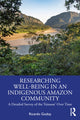 Book cover of: Researching Well-Being in an Indigenous Amazon Community. By: Ricardo Godoy