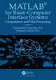 Book cover of: MATLAB® for Brain-Computer Interface Systems