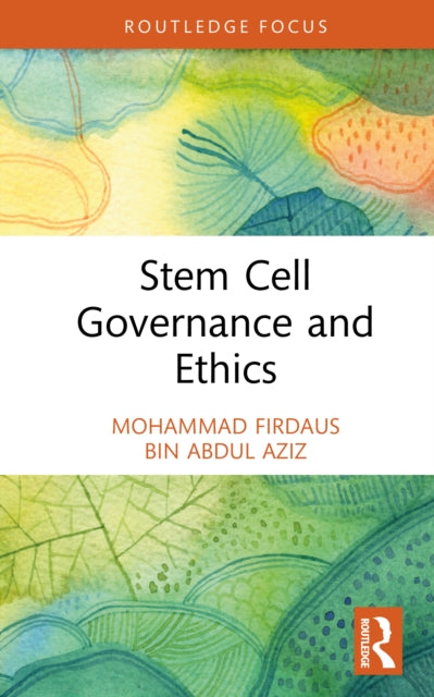 Book cover of: Stem Cell Governance and Ethics. By: Mohammad Firdaus Bin Abdul Aziz