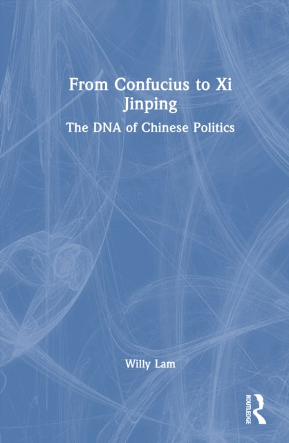 Book cover of: From Confucius to Xi Jinping. By: Willy Lam