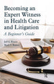 Book cover of: Becoming an Expert Witness in Health Care and Litigation