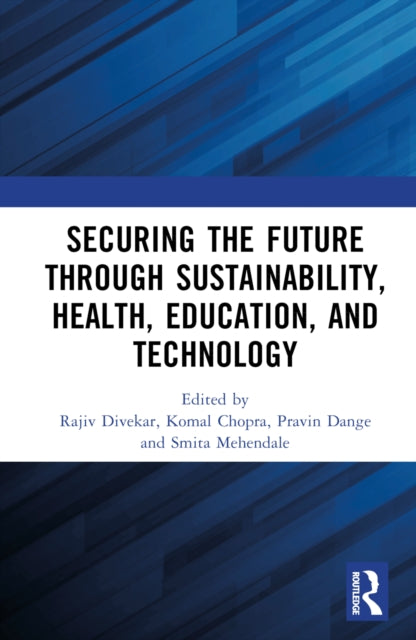 Book cover of: Securing the Future through Sustainability, Health, Education, and Technology. By: Rajiv Divekar