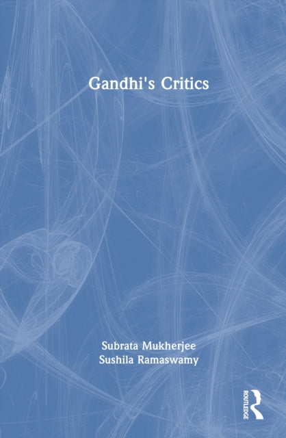 Book cover of: Gandhi's Critics. By: Subrata Mukherjee