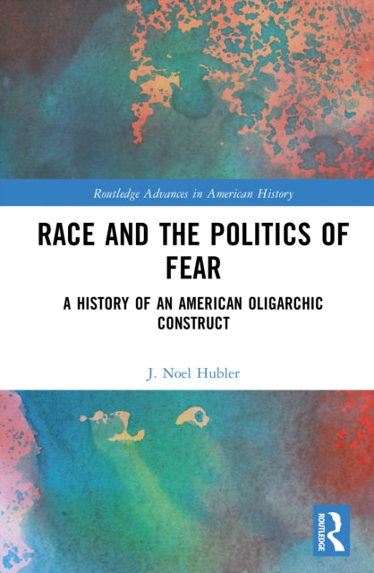 Book cover of: Race and the Politics of Fear. By: J. Noel Hubler