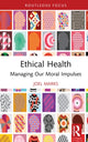 Book cover of: Ethical Health. By: Joel Marks