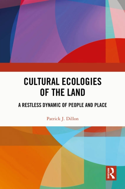 Book cover of: Cultural Ecologies of the Land. By: Patrick J. Dillon