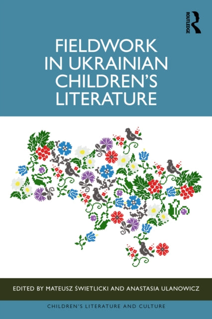 Book cover of: Fieldwork in Ukrainian Children’s Literature. By: Mateusz Świetlicki