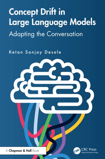 Book cover of: Concept Drift in Large Language Models. By: Ketan Sanjay Desale