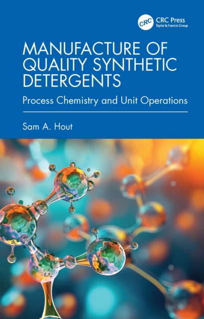 Book cover of: Manufacture of Quality Synthetic Detergents. By: Sam A. Hout