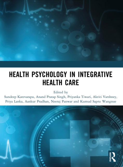 Book cover of: Health Psychology in Integrative Health Care. By: Sundeep Katevarapu