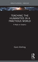 Book cover of: Teaching the Humanities in a Fractious World. By: G. N. Kitching