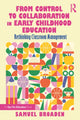 Book cover of: From Control to Collaboration in Early Childhood Education. By: Samuel Broaden