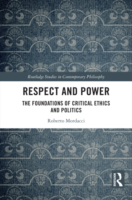 Book cover of: Respect and Power. By: Roberto Mordacci