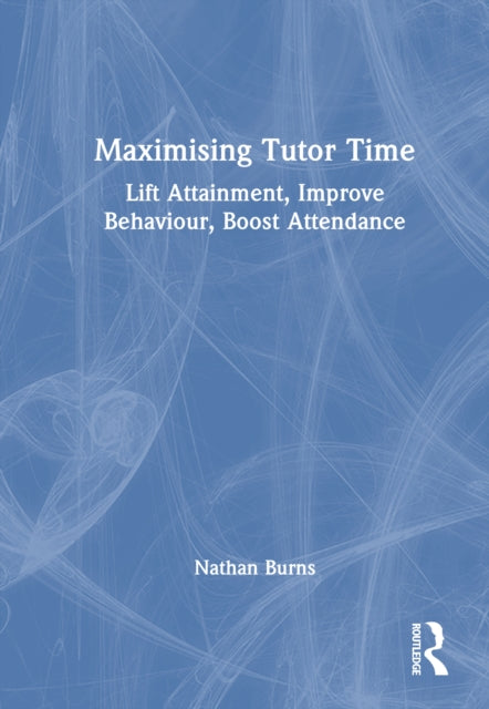 Book cover of: Maximising Tutor Time. By: Nathan Burns