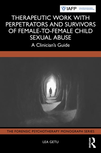 Book cover of: Therapeutic Work with Perpetrators and Survivors of Female-to-Female Child Sexual Abuse
