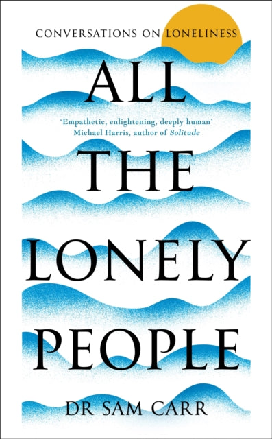 Book cover of: All the Lonely People. By: Sam Carr