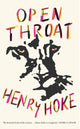 Book cover of: Open Throat. By: Henry Hoke