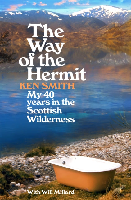 Way of the Hermit, My 40 years in the Scottish Wilderness 9781035009824 Ken Smith