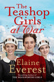 Book cover of: The Teashop Girls at War. By: Elaine Everest
