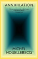 Book cover of: Annihilation. By: Michel Houellebecq