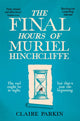 Final Hours of Muriel Hinchcliffe 9781035028474 Claire Parkin