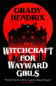 Witchcraft for Wayward Girls, The instant Sunday Times bestselling horror novel 9781035030873 Grady Hendrix