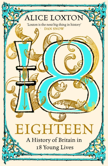Eighteen, A History of Britain in 18 Young Lives 9781035031283 Alice Loxton