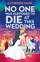 No one was Supposed to Die at this Wedding 9781035032112 Catherine Mack