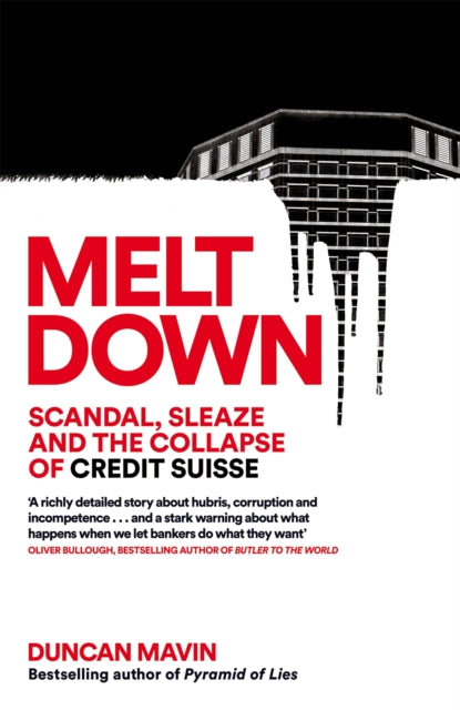 Meltdown, Scandal, Sleaze and the Collapse of Credit Suisse 9781035037469 Duncan Mavin