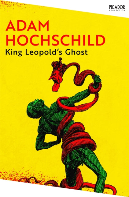 King Leopold's Ghost, A Story of Greed, Terror and Heroism in Colonial Africa 9781035038817 Adam Hochschild
