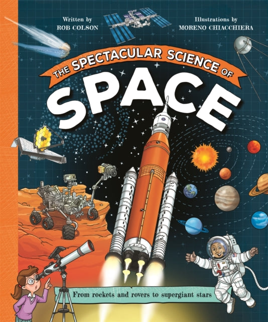 Spectacular Science of Space, From rockets and rovers to supergiant stars 9781035047796 Moreno Chiacchiera