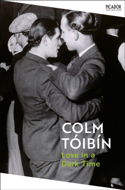 Book cover of: Love in a Dark Time. By: Colm Tóibín