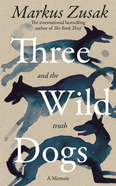 Three Wild Dogs (and the truth), A Memoir 9781035062928 Markus Zusak