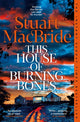 This House of Burning Bones 9781035064878 MACBRIDE, STUART