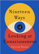 Book cover of: Nineteen Ways of Looking at Consciousness. By: Patrick House